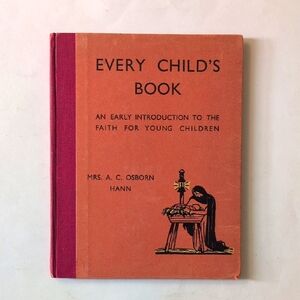 Every Child's Book: An Early Introduction To The Faith For Young Children - 1952